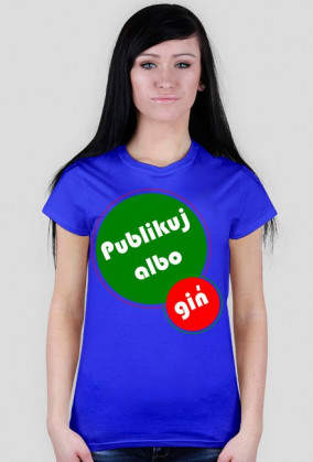 Koszulka damska Publikuj albo giń