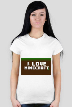 I love minecraft -damska