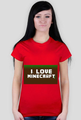 I love minecraft -damska
