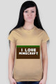 I love minecraft -damska
