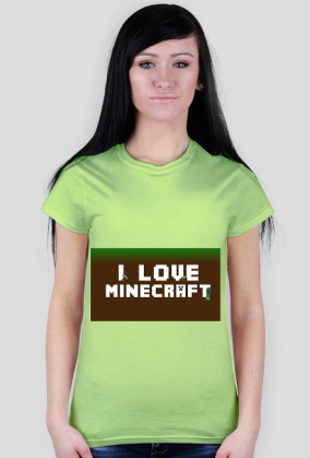 I love minecraft -damska