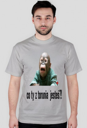 Co ty z torunia jesteś.