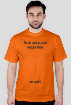 nic nie może przecież wiecznie trwać..