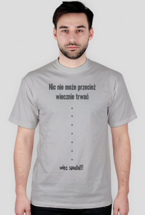 nic nie może przecież wiecznie trwać..