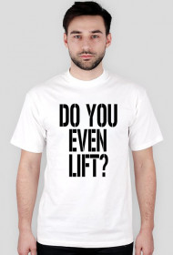Koszulka męska Do You Even Lift? Gym Wear