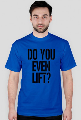 Koszulka męska Do You Even Lift? Gym Wear