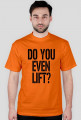 Koszulka męska Do You Even Lift? Gym Wear