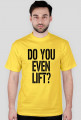 Koszulka męska Do You Even Lift? Gym Wear