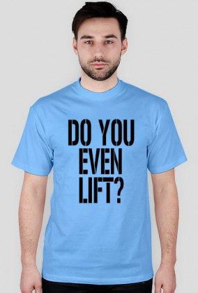 Koszulka męska Do You Even Lift? Gym Wear