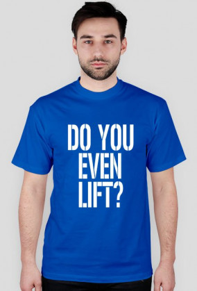 Koszulka męska Do You Even Lift? Gym Wear