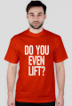 Koszulka męska Do You Even Lift? Gym Wear