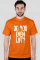 Koszulka męska Do You Even Lift? Gym Wear