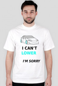 I CAN'T LOWER I'M SORRY