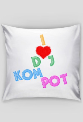 Poduszka I Love Dj Kompot