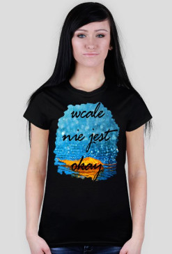 Ladies Havy "WcaleNieJestOk"