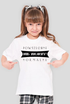 Powszechne normalne - dziewczęcy t-shirt