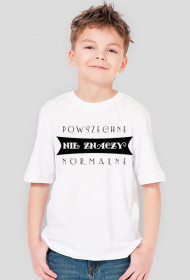 Powszechne normalne - chłopięcy t-shirt