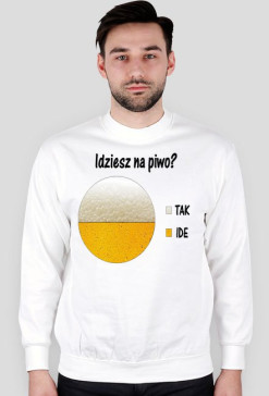 Bluza Weekend "IdzieszNaPiwo?TakIde"