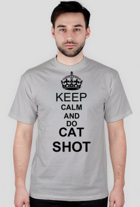 Keep calm and do cat shot