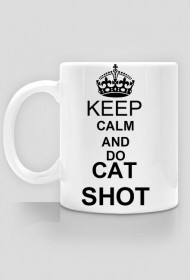 Kubek keep calm and do cat shot