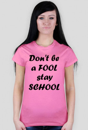 Ladies Havy "Don'tBeAFoolStaySchool"