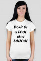 Ladies Havy "Don'tBeAFoolStaySchool"