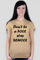 Ladies Havy "Don'tBeAFoolStaySchool"