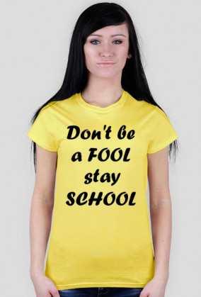 Ladies Havy "Don'tBeAFoolStaySchool"