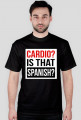 Cardio? Is that Spanish? Koszulka męska Gym Wear
