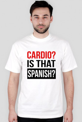 Cardio? Is that Spanish? Koszulka męska Gym Wear