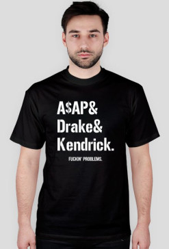 #A$AP&DRAKE&KENDRICK X FUCKIN' PROBLEMS TEES