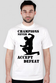Koszulka męska CHAMPIONS NEVER ACCEPT DEFEAT biała