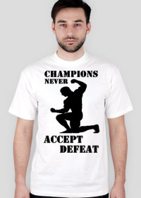 Koszulka męska CHAMPIONS NEVER ACCEPT DEFEAT biała