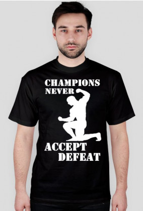 Koszulka męska CHAMPIONS NEVER ACCEPT DEFEAT czarna