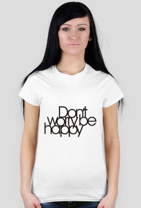 don't worry be happy
