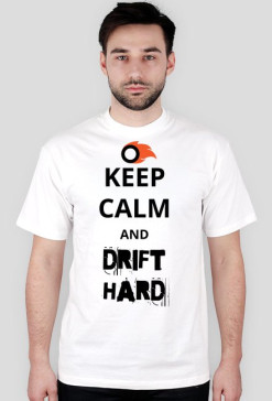Keep Calm And DRIFT HARD