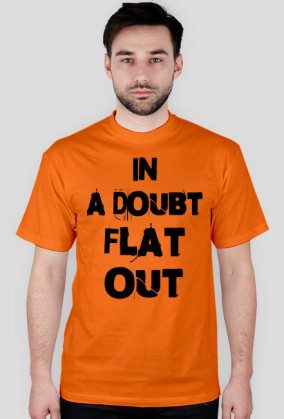 in a doubt FLAT OUT