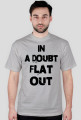 in a doubt FLAT OUT