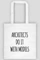 ARCHITECTS do it with MODELS | Torba! WHITE