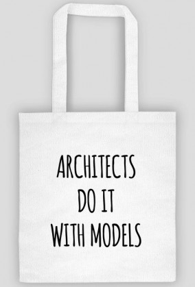 ARCHITECTS do it with MODELS | Torba! WHITE