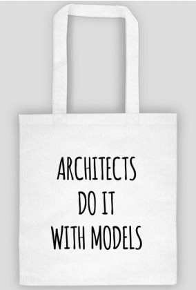 ARCHITECTS do it with MODELS | Torba! WHITE
