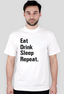 Eat, Drink, Sleep.