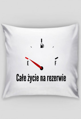Poduszka Całe życie na rezerwie
