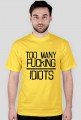Too many fucking IDIOTS