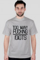 Too many fucking IDIOTS