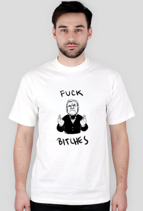 FUCK BITCHES