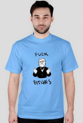 FUCK BITCHES