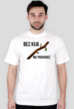 Bez Kija nie podchodź - White