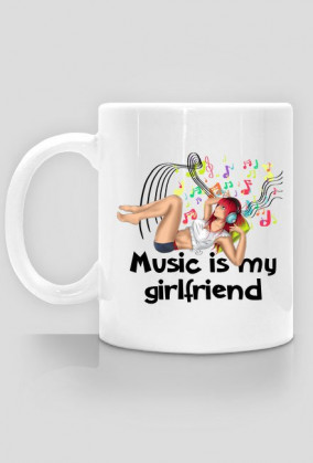 Music is my girlfriend