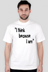 Myślę ponieważ jestem
